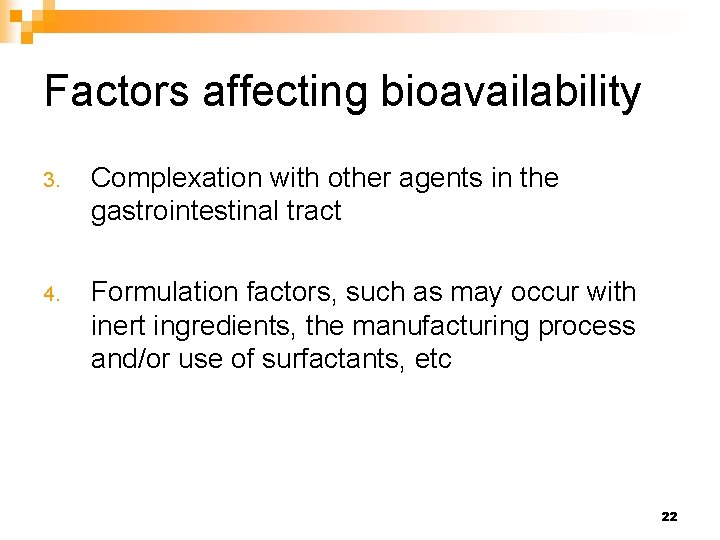 Factors affecting bioavailability 3. Complexation with other agents in the gastrointestinal tract 4. Formulation