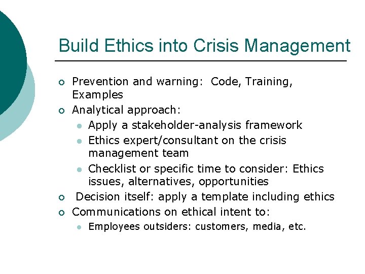 Build Ethics into Crisis Management ¡ ¡ Prevention and warning: Code, Training, Examples Analytical