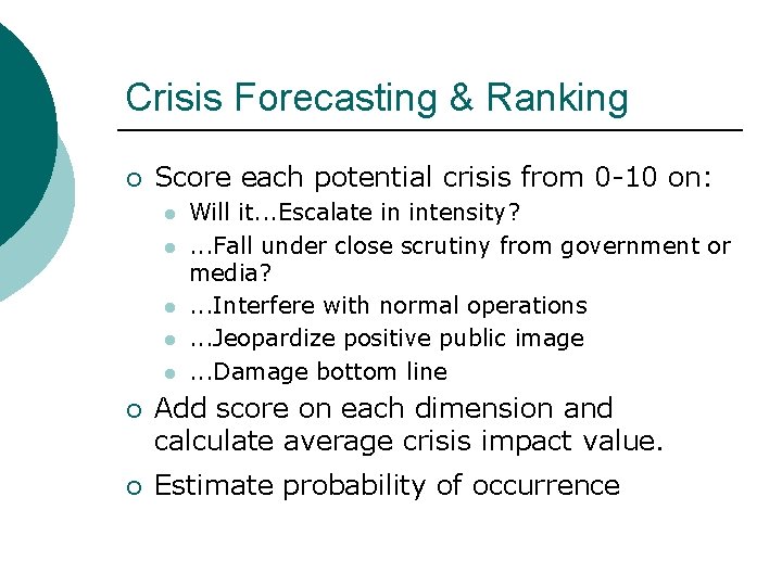 Crisis Forecasting & Ranking ¡ Score each potential crisis from 0 -10 on: l