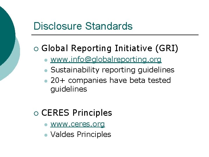 Disclosure Standards ¡ Global Reporting Initiative (GRI) l l l ¡ www. info@globalreporting. org