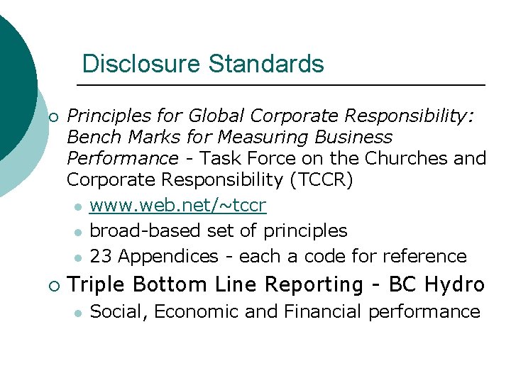 Disclosure Standards ¡ ¡ Principles for Global Corporate Responsibility: Bench Marks for Measuring Business