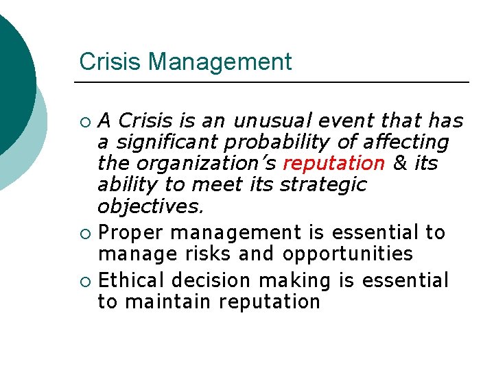 Crisis Management A Crisis is an unusual event that has a significant probability of