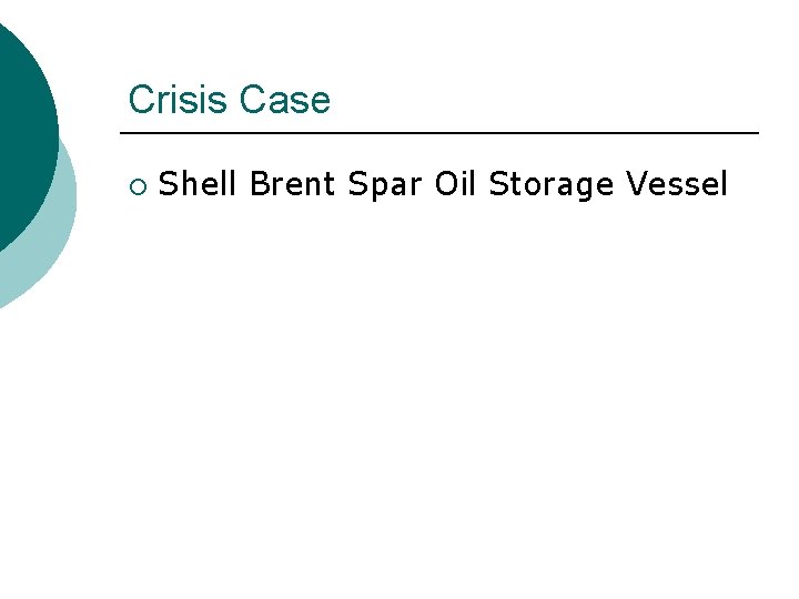 Crisis Case ¡ Shell Brent Spar Oil Storage Vessel 