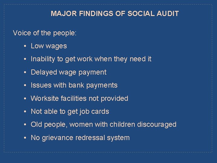 MAJOR FINDINGS OF SOCIAL AUDIT Voice of the people: • Low wages • Inability