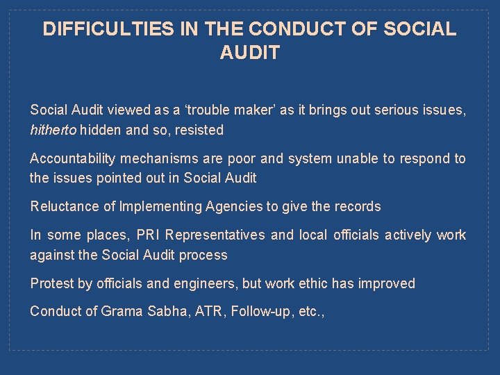 DIFFICULTIES IN THE CONDUCT OF SOCIAL AUDIT Social Audit viewed as a ‘trouble maker’