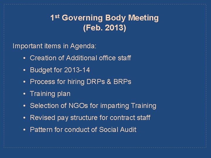 1 st Governing Body Meeting (Feb. 2013) Important items in Agenda: • Creation of