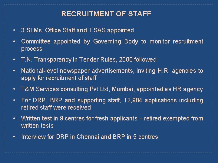 RECRUITMENT OF STAFF • 3 SLMs, Office Staff and 1 SAS appointed • Committee