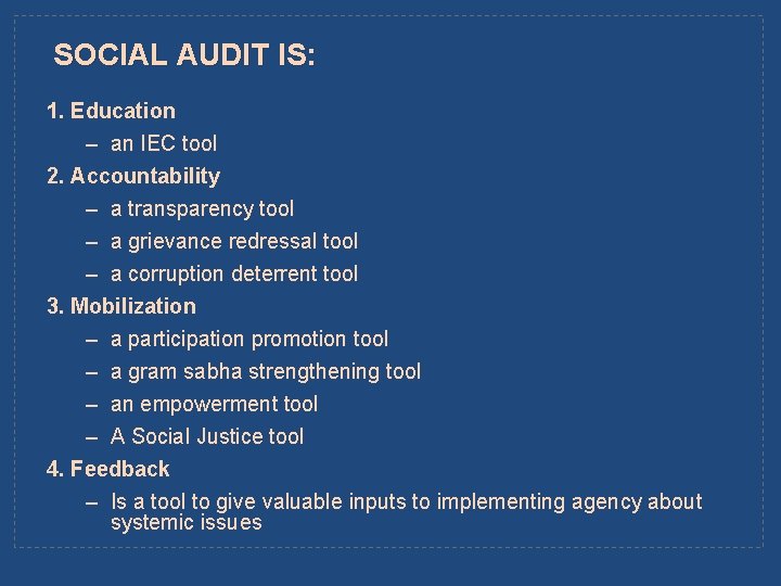 SOCIAL AUDIT IS: 1. Education – an IEC tool 2. Accountability – a transparency