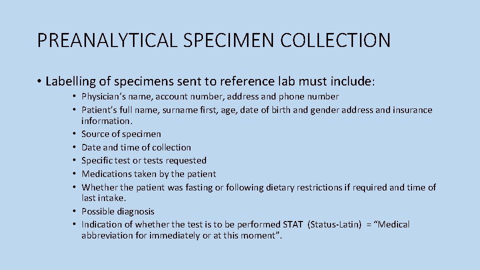 PREANALYTICAL SPECIMEN COLLECTION • Labelling of specimens sent to reference lab must include: •