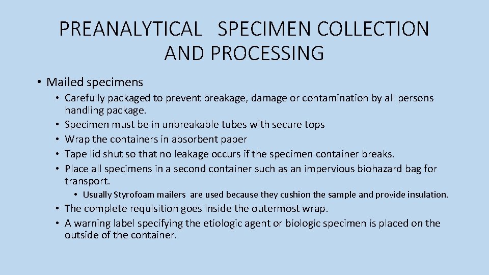 PREANALYTICAL SPECIMEN COLLECTION AND PROCESSING • Mailed specimens • Carefully packaged to prevent breakage,