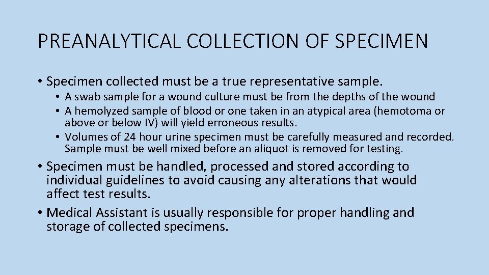 PREANALYTICAL COLLECTION OF SPECIMEN • Specimen collected must be a true representative sample. •