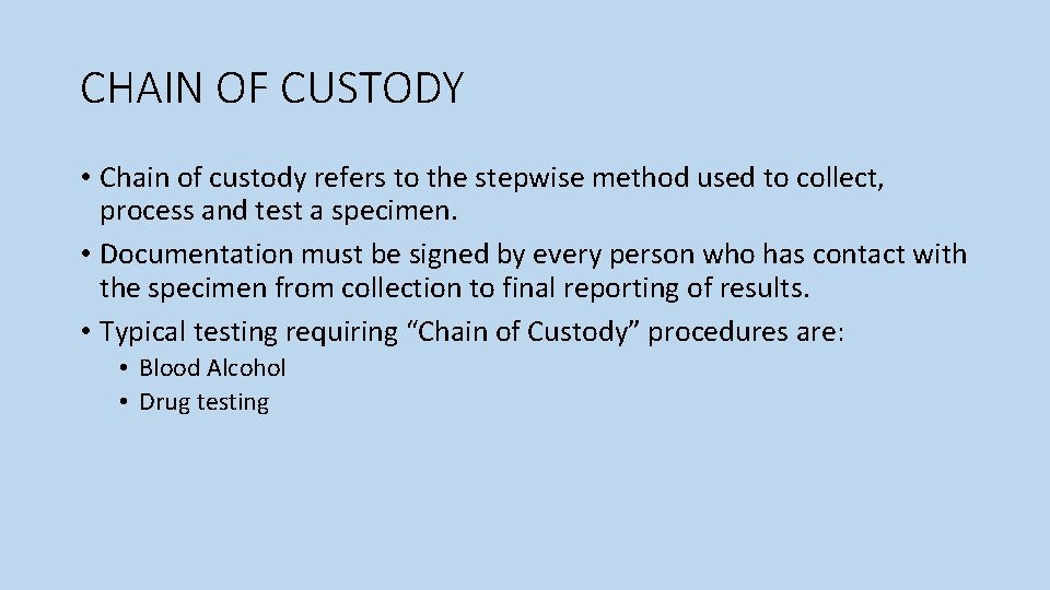 CHAIN OF CUSTODY • Chain of custody refers to the stepwise method used to