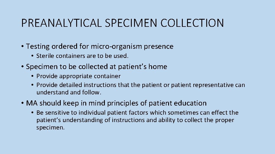 PREANALYTICAL SPECIMEN COLLECTION • Testing ordered for micro-organism presence • Sterile containers are to