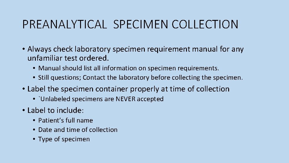 PREANALYTICAL SPECIMEN COLLECTION • Always check laboratory specimen requirement manual for any unfamiliar test