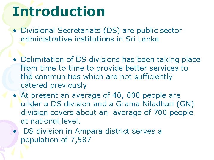 Introduction • Divisional Secretariats (DS) are public sector administrative institutions in Sri Lanka •