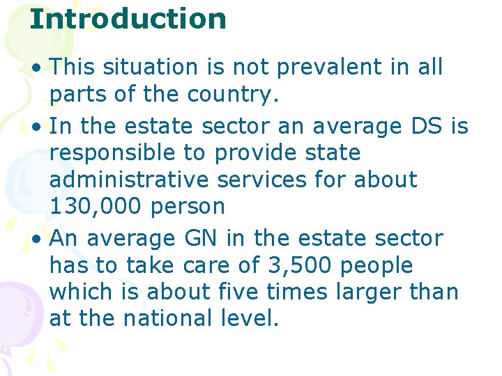 Introduction • This situation is not prevalent in all parts of the country. •