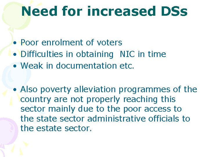 Need for increased DSs • Poor enrolment of voters • Difficulties in obtaining NIC