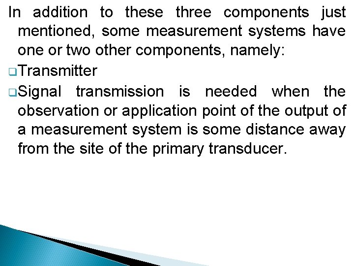 In addition to these three components just mentioned, some measurement systems have one or