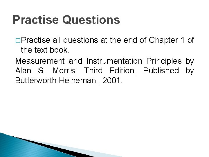 Practise Questions � Practise all questions at the end of Chapter 1 of the