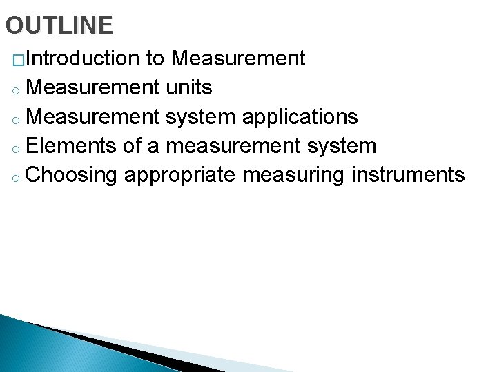 OUTLINE �Introduction to Measurement units o Measurement system applications o Elements of a measurement