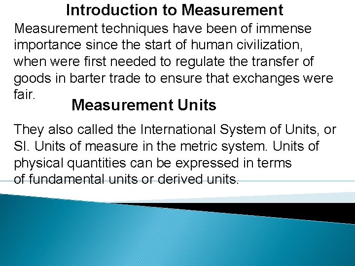 Introduction to Measurement techniques have been of immense importance since the start of human