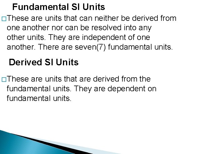 Fundamental SI Units �These are units that can neither be derived from one another