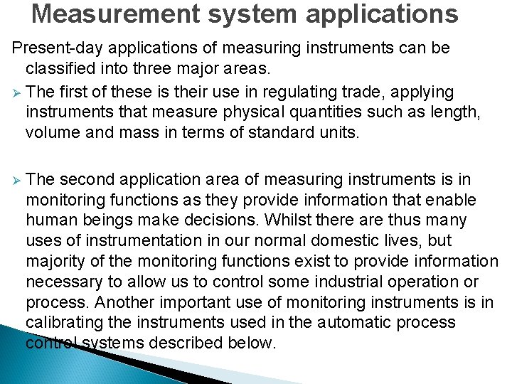 Measurement system applications Present-day applications of measuring instruments can be classified into three major