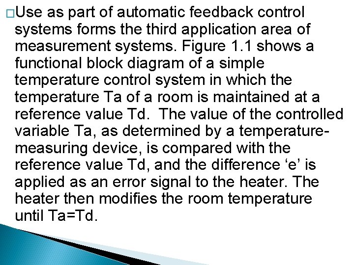 �Use as part of automatic feedback control systems forms the third application area of