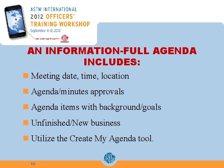 AN INFORMATION-FULL AGENDA INCLUDES: n Meeting date, time, location n Agenda/minutes approvals n Agenda