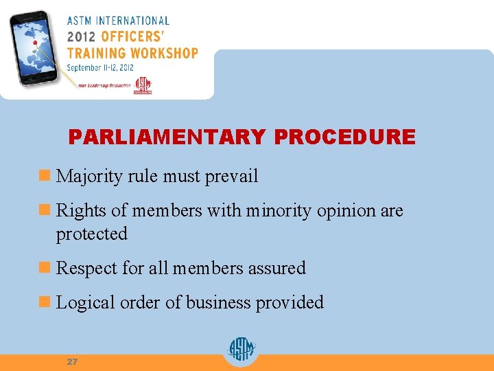 PARLIAMENTARY PROCEDURE n Majority rule must prevail n Rights of members with minority opinion