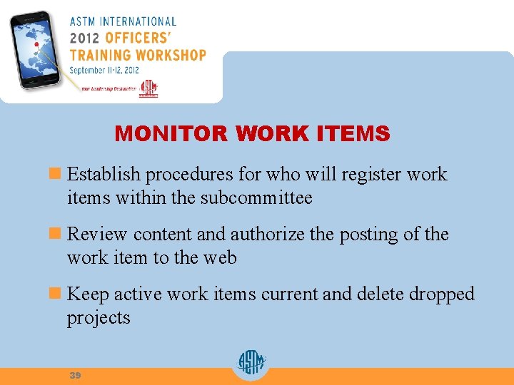 MONITOR WORK ITEMS n Establish procedures for who will register work items within the