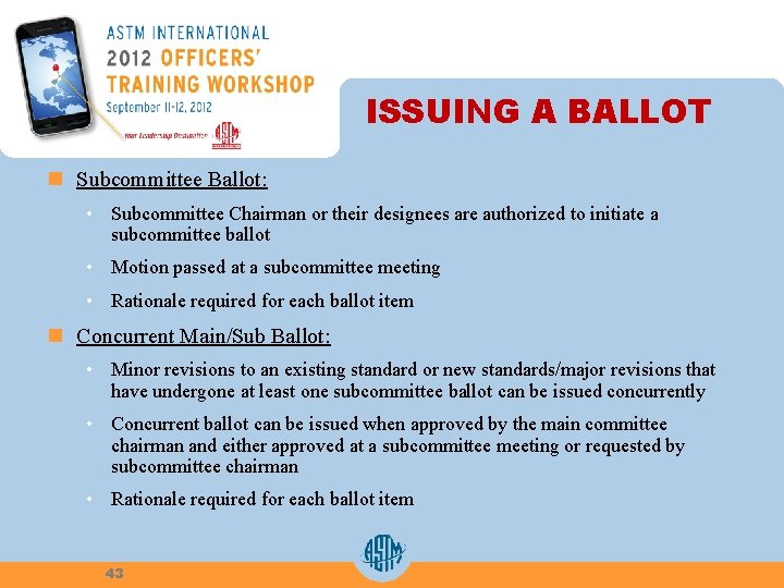 ISSUING A BALLOT n Subcommittee Ballot: • Subcommittee Chairman or their designees are authorized