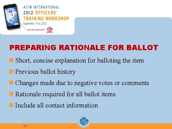 PREPARING RATIONALE FOR BALLOT n Short, concise explanation for balloting the item n Previous