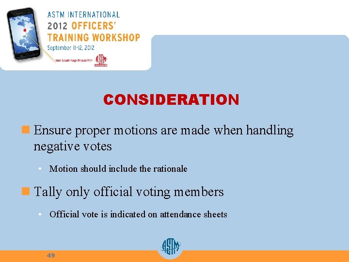 CONSIDERATION n Ensure proper motions are made when handling negative votes • Motion should