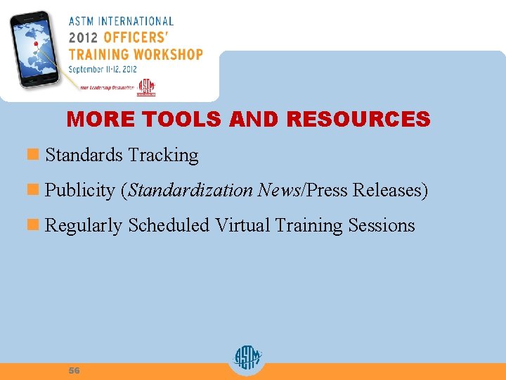 MORE TOOLS AND RESOURCES n Standards Tracking n Publicity (Standardization News/Press Releases) n Regularly