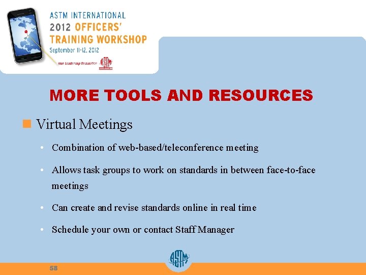 MORE TOOLS AND RESOURCES n Virtual Meetings • Combination of web-based/teleconference meeting • Allows