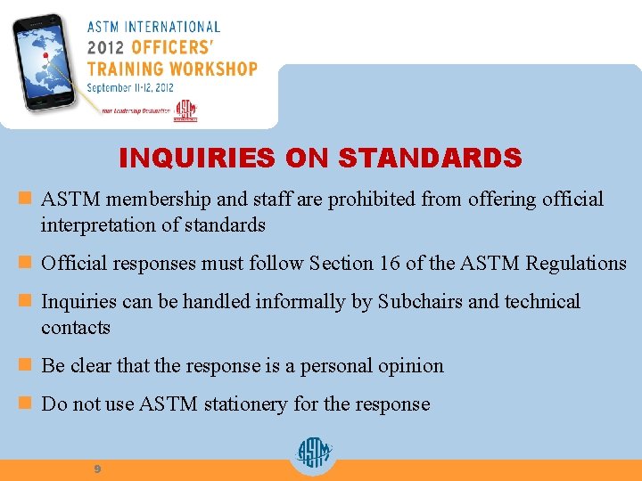 INQUIRIES ON STANDARDS n ASTM membership and staff are prohibited from offering official interpretation