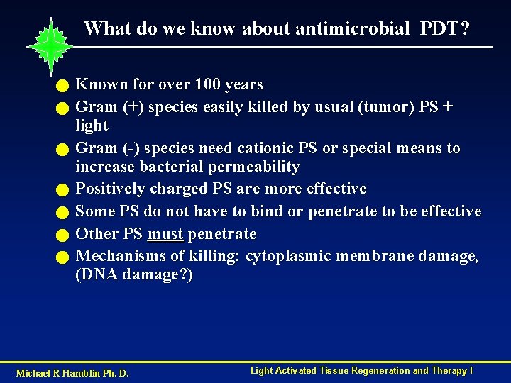 What do we know about antimicrobial PDT? n n n n Known for over