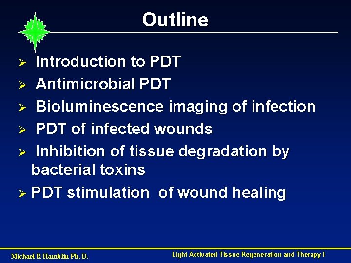 Outline Introduction to PDT Ø Antimicrobial PDT Ø Bioluminescence imaging of infection Ø PDT