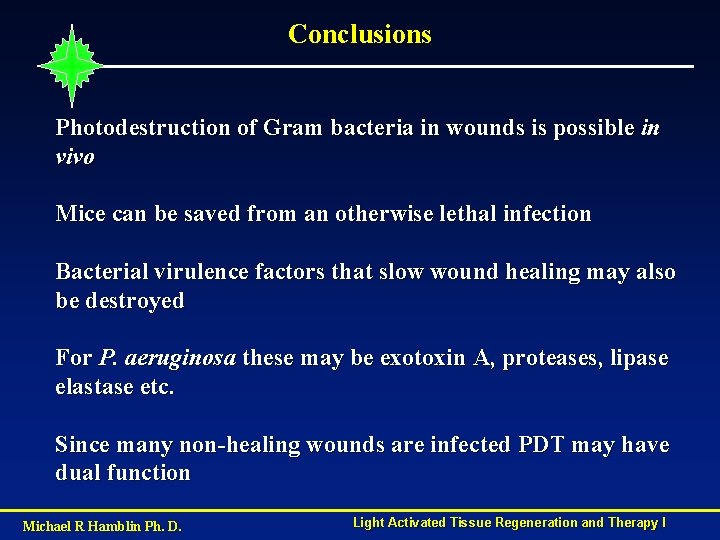 Conclusions Photodestruction of Gram bacteria in wounds is possible in vivo Mice can be