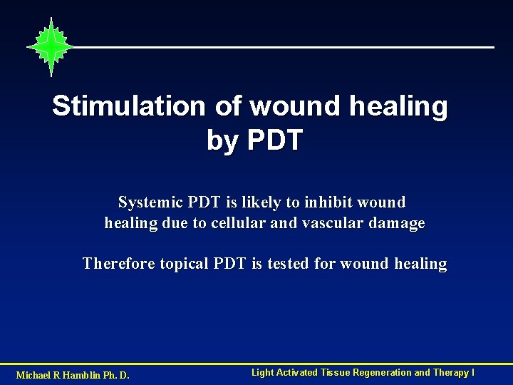 Stimulation of wound healing by PDT Systemic PDT is likely to inhibit wound healing