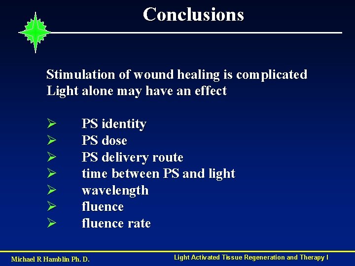Conclusions Stimulation of wound healing is complicated Light alone may have an effect Ø