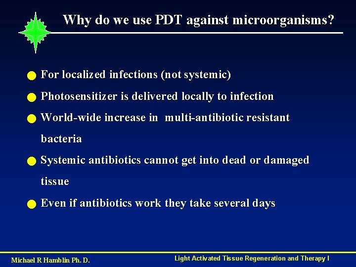 Why do we use PDT against microorganisms? n For localized infections (not systemic) n
