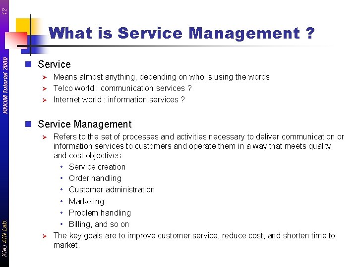12 KNOM Tutorial 2000 What is Service Management ? n Service Means almost anything,