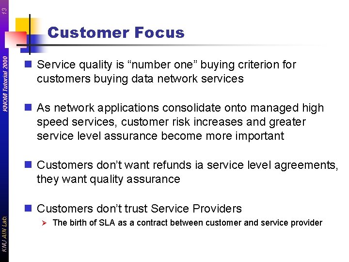 13 KNOM Tutorial 2000 Customer Focus n Service quality is “number one” buying criterion