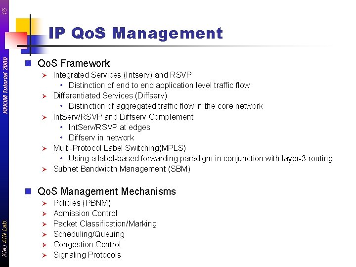 16 KNOM Tutorial 2000 IP Qo. S Management n Qo. S Framework Ø Ø