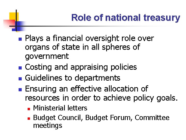 Role of national treasury n n Plays a financial oversight role over organs of