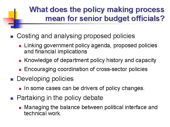 What does the policy making process mean for senior budget officials? n Costing and