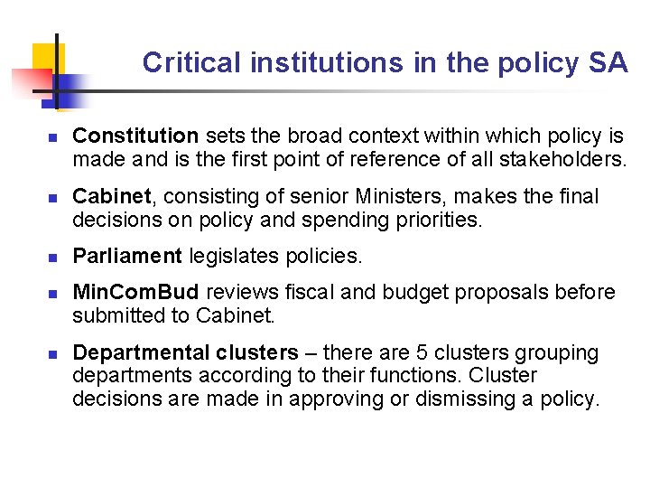 Critical institutions in the policy SA n n n Constitution sets the broad context