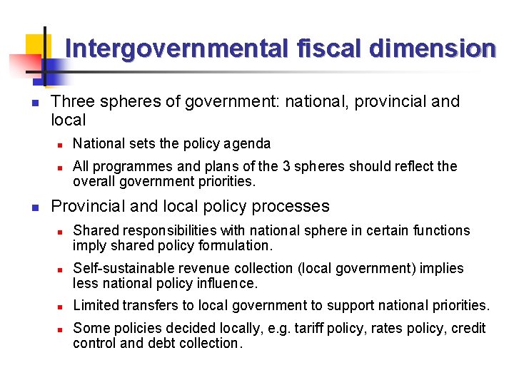 Intergovernmental fiscal dimension n Three spheres of government: national, provincial and local n n